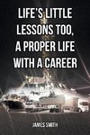 Life's Little Lessons Too, a Proper Life with a Career
