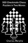 500 Checkmate Chess Puzzles in Two Moves, Part 5