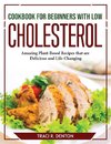 Cookbook for Beginners with Low Cholesterol