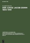 Der Junge Jacob Grimm 1805¿1819