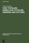 Vom totalen Krieg zur totalen Niederlage Hitlers