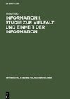 Information I. Studie zur Vielfalt und Einheit der Information