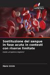 Sostituzione del sangue in fase acuta in contesti con risorse limitate