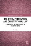The Royal Prerogative and Constitutional Law