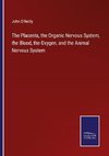 The Placenta, the Organic Nervous System, the Blood, the Oxygen, and the Animal Nervous System
