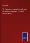 The Placenta, the Organic Nervous System, the Blood, the Oxygen, and the Animal Nervous System