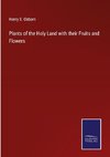 Plants of the Holy Land with their Fruits and Flowers
