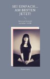 SEI einfach... Am besten JETZT!