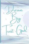 Dream Big, Trust God