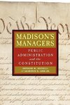 Bertelli, A: Madison′s Managers - Public Administratio