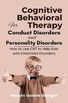 Cognitive Behavioral Therapy for Conduct Disorders and Personality Disorders