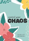Control Your Chaos | To-Do List Notebook