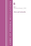 Code of Federal Regulations, Title 08 Aliens and Nationality, Revised as of January 1, 2024