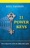 21 POWER KEYS - TO CREATE YOUR DREAM LIFE