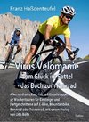 Virus Velomanie - Vom Glück im Sattel - das Buch zum Fahrrad - Alles rund ums Rad, mit 126 Einzeletappen, 17 Wochentouren für Einsteiger und Fortgeschrittene auf E-Bike, Mountainbike, Rennrad oder Tourenrad, mit einem Prologvon Udo Bölts