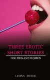 Three Erotic Short Stories for men and women