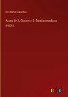 Actas de S. Cosme y S. Damian medicos arabes