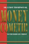 Money Cometh! To The Body of Christ