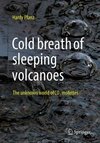 Cold Breath of Dormant Volcanoes