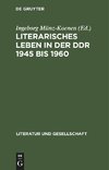 Literarisches Leben in der DDR 1945 bis 1960