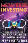 Metaverse Investing  Beginners Guide To Crypto Art, NFT's, & Digital Assets in the Metaverse
