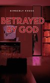 Betrayed By God
