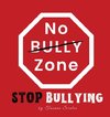 No Bully Zone| Stop Bullying