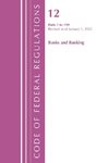 Code of Federal Regulations, Title 12 Banks and Banking 1-199, Revised as of January 1, 2024