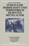 Fürstliche Herrschaft und Territorium im späten Mittelalter