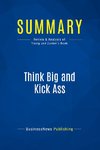 Summary: Think Big and Kick Ass