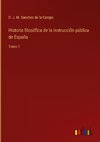 Historia filosófica de la instrucción pública de España