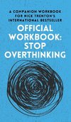 OFFICIAL WORKBOOK for STOP OVERTHINKING