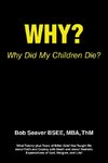 Why? Why Did My Children Die?