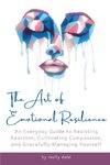 THE ART OF EMOTIONAL RESILIENCE