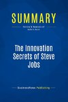 Summary: The Innovation Secrets of Steve Jobs