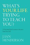 What's Your Life Trying To Teach You?