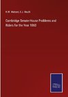 Cambridge Senate-House Problems and Riders for the Year 1860