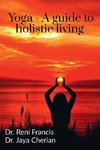Yoga - A guide to holistic living