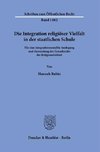 Die Integration religiöser Vielfalt in der staatlichen Schule.