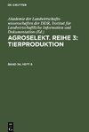 Agroselekt. Reihe 3: Tierproduktion, Band 34, Heft 6, Agroselekt. Reihe 3: Tierproduktion Band 34, Heft 6