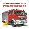 Pixi-Bücher Bestseller-Pixi: Ich hab einen Freund, der ist Feuerwehrmann. 24 Exemplare