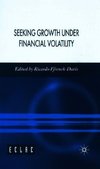 Ffrench-Davis, R: Seeking Growth Under Financial Volatility