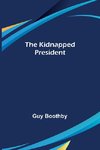 The Kidnapped President