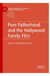 Pure Fatherhood and the Hollywood Family Film