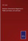 Decisions of the Anterior Department in Public Land Cases, and Land Laws