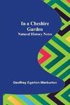 In a Cheshire Garden; Natural History Notes
