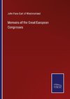 Memoirs of the Great European Congresses