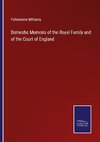 Domestic Memoirs of the Royal Family and of the Court of England