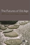 Vincent, J: Futures of Old Age