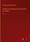 Institutes of ecclesiastical history ancient and modern